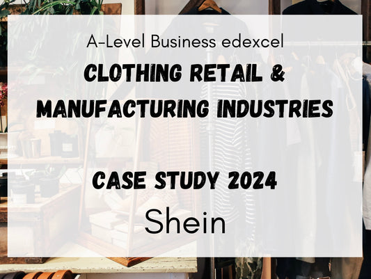 CLOTHING RETAIL CASE STUDY Shein A-Level Business Edexcel 2024