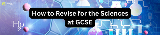 How to Revise for GCSE Science's and Get a Top Grade