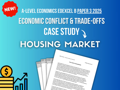 Housing Market ECONOMIC CONFLICT CASE STUDY: A-Level Economics Edexcel B Paper 3 2025